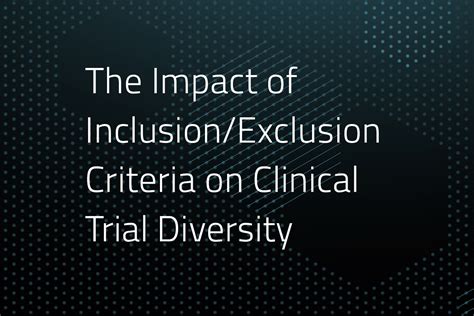 The Impact Of Inclusionexclusion Criteria On Clinical Trial Diversity