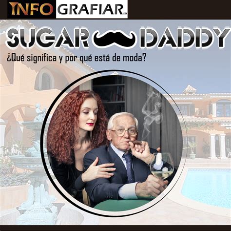 Infografiarcom — Sugar Daddy ¿qué Significa Y Por Qué Está De