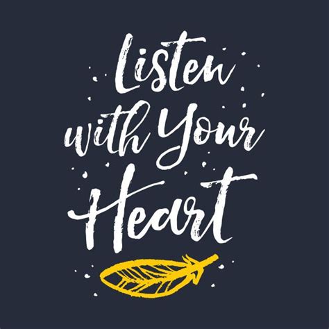 Listen With Your Heart Heart Quotes Typography Quotes Your Heart