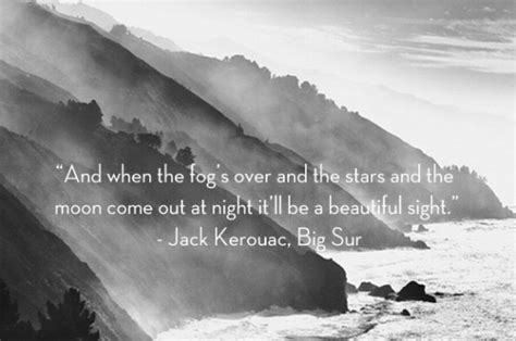 Jack kerouac big sur quote. Big Sur I've Got Plans For You | The Adios Lounge