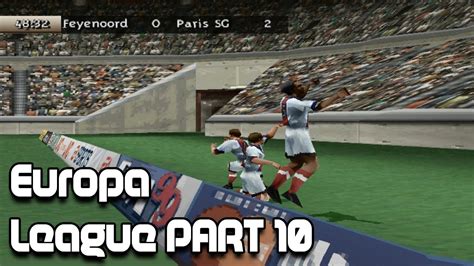 Europa League Gameplay Fifa 99 Ps1 Part 10 Feyenoord 0 3 Psg