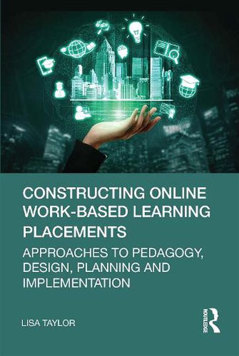 Constructing Online Work Based Learning Placements By Lisa Taylor