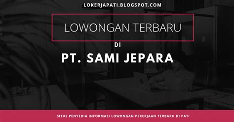 4,9 juta pekerja keluar dari. Lowongan Kerja di PT. Semarang Autocomp Manufacturing Indonesia (SAMI) Jepara - Seputar Info ...