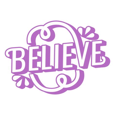 Believe Stylized Word Png And Svg Design For T Shirts