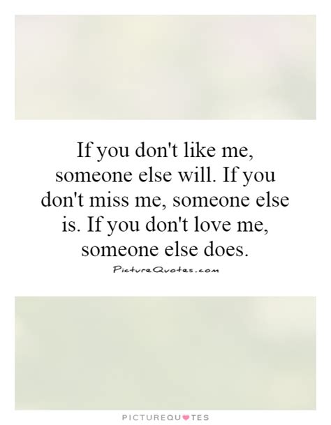 If You Dont Like Me Quotes Quotesgram