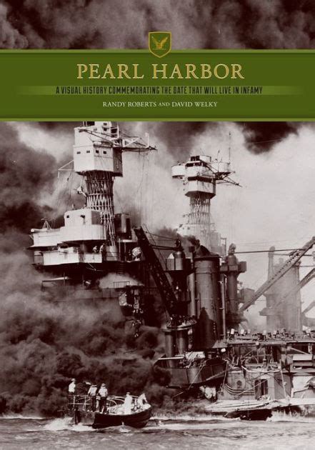 Pearl Harbor A Visual History Commemorating The Day That Will Live In