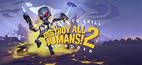 60 Destroy All Humans 2 Reprobed Dressed To Skill Edition на