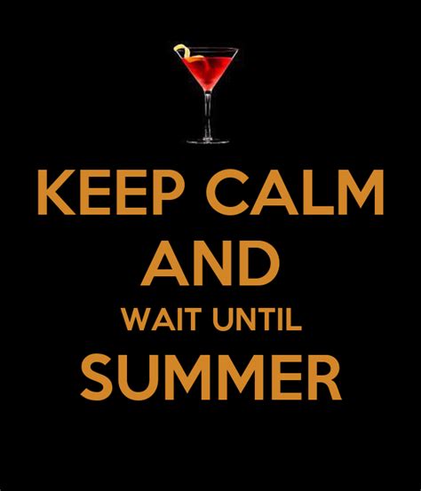 Keep Calm And Wait Until Summer Poster Panos Keep Calm O Matic