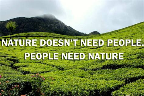 Nature Doesnt Need People People Need Nature Environment Nature