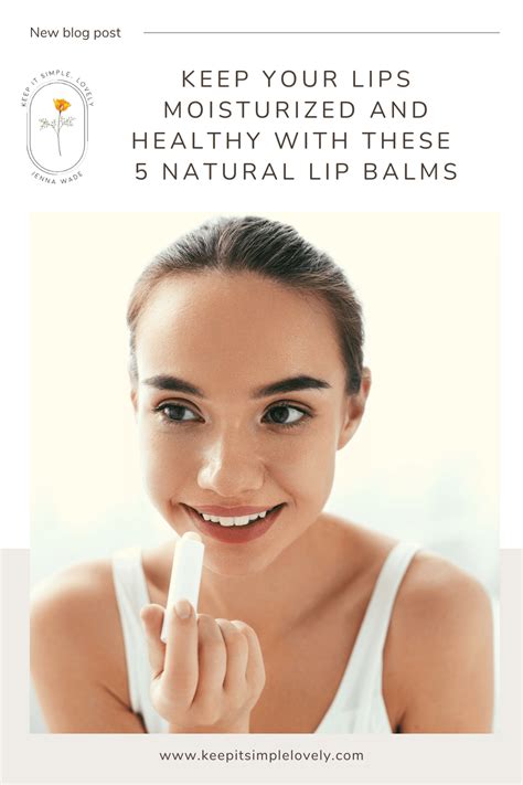 Keep Your Lips Moisturized And Healthy With These Natural Lip Balms In The Balm