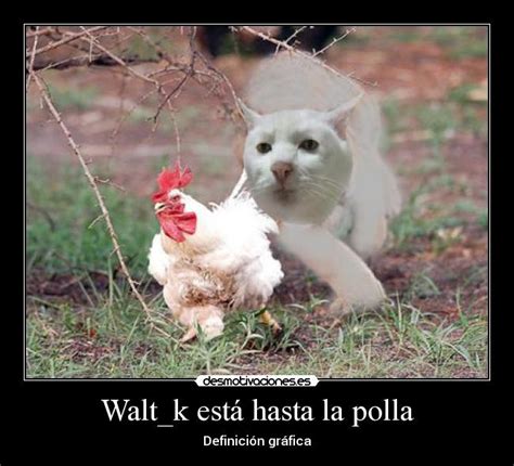 Waltk Está Hasta La Polla Desmotivaciones