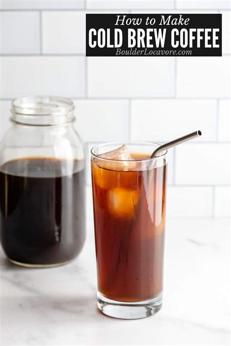 How To Make Cold Brew Coffee Boulder Locavore