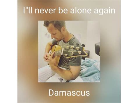 Download Damascus Ill Never Be Alone Again Album Mp3 Zip Wakelet