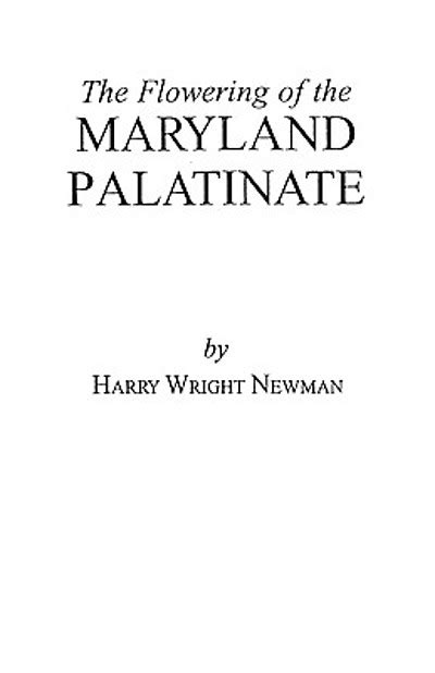 The Flowering Of The Maryland Palatinate An Intimate And Objective History Of The Province Of