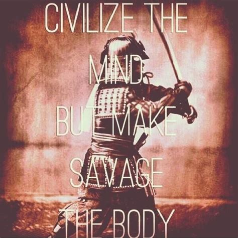 Samurai chose the bushido code of ethics, the samurai way of life, as their compass. Civilize the mind (with meditation, how you "brainwash ...