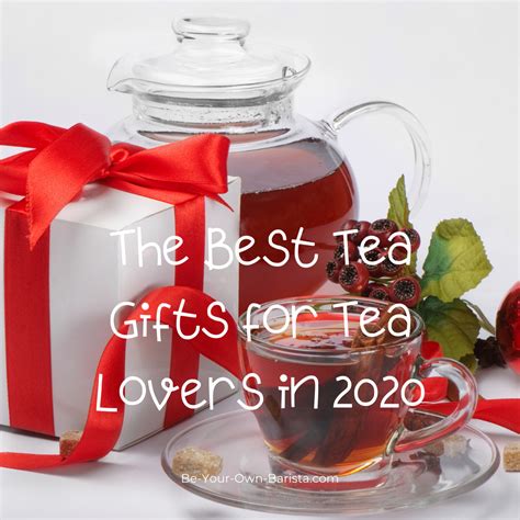 Tea Gift Ideas Our 2021 Tea Gift Guide Be Your Own Barista