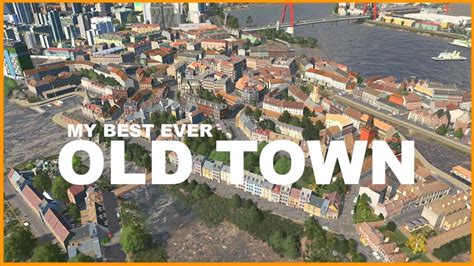 The Best Old Town City Cities Skylines Youtube