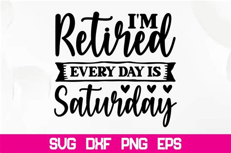 Im Retired Every Day Is Saturday Svg Graphic By Nazrulislam405510