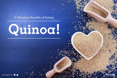 10 Amazing Benefits Of Eating Quinoa By Dt Radhika Lybrate