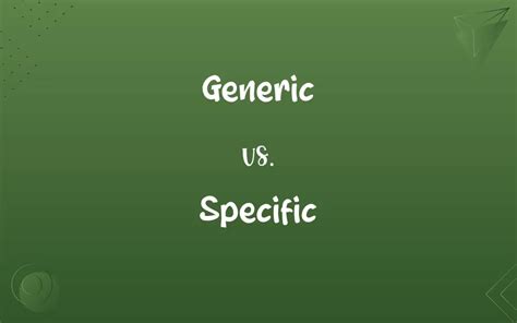 Generic Vs Specific Know The Difference
