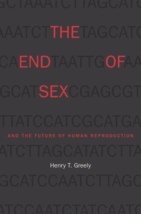 The End Of Sex And The Future Of Human Reproduction