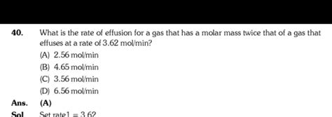 40 What Is The Rate Of Effusion A Gas That Has A Molar Mass Twice That Of A Gas That Effuses A