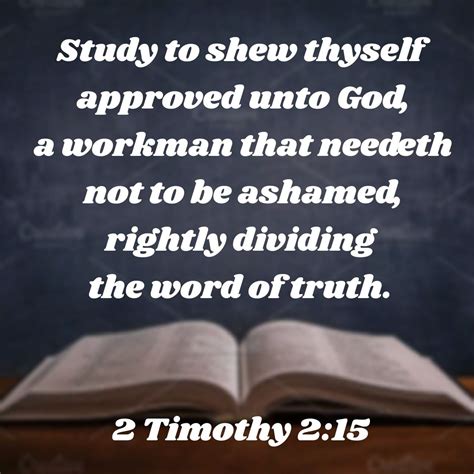 Study To Shew Thyself Approved Unto God A Workman That Needeth Not To