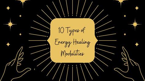 10 Types Of Energy Healing Modalities 1 Quantum Touch 2 Eft 3 Reiki 4 Restorative Touch