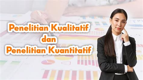 Perbedaan Kualitatif Dan Kuantitatif Youtube