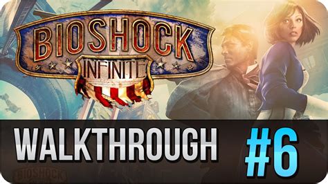 Bioshock Infinite Walkthrough Ep6 Youtube