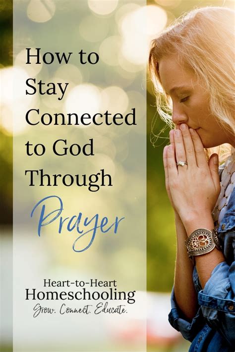 How To Stay Connected To God Through Prayer Heart To Heart Homeschooling