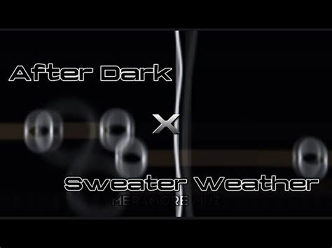 After Dark X Sweater Weather Slowed Reverb Remix Xanemusic