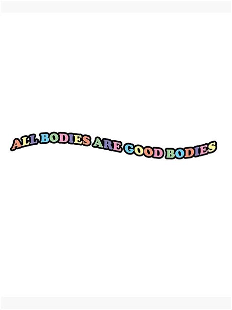 All Bodies Are Good Bodies Poster For Sale By Manifestdesign Redbubble