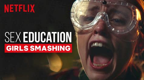 Sex Education The Girls Smashing Things Netflix Youtube