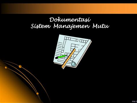 Ppt Dokumentasi Sistem Manajemen Mutu Quality Management System
