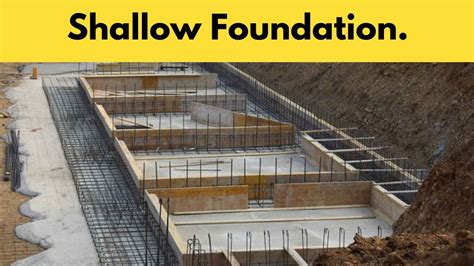 The site is excavated to relatively shallow depths, underneath the ground elevation. What is Shallow Foundation? Its Types, Design Steps.