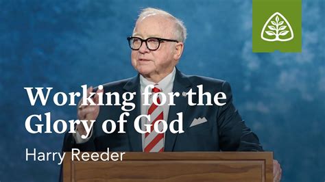Harry Reeder Working For The Glory Of God Youtube