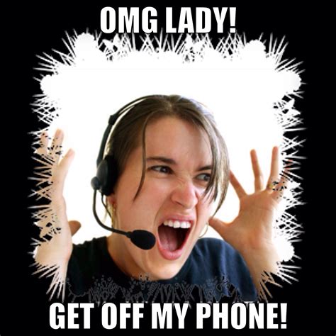 Omg Lady Get Off My Phone Call Center Customers Frustrating Call