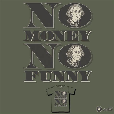Score No Money No Funny By Nj Orange Man On Threadless
