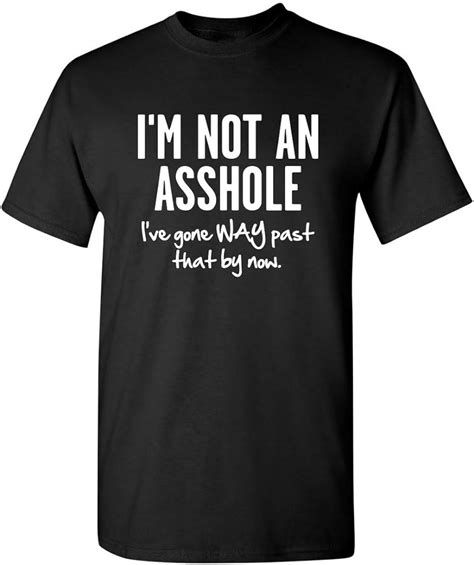 I M Not An Ahole Rude Novelty Graphic Sarcastic Offensive Adult Funny T