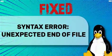 Syntax Error Unexpected End Of File Its Linux Foss