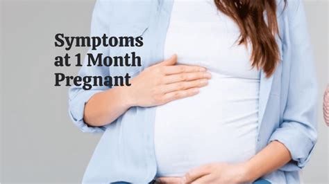 1 Month Pregnant Symptoms A Guide To Fetal Development And Changes In