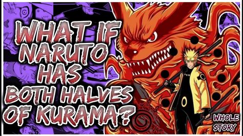 What If Naruto Has Both Halves Kurama Whole Story Youtube