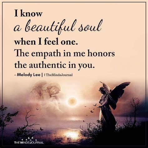 I Know A Beautiful Soul When I Feel One Beautiful Soul Quotes Soul