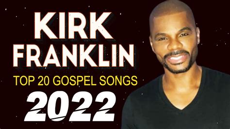 Kirk Franklin Gospel Music 2022 Playlist 🙏 Uplifting Christian Songs