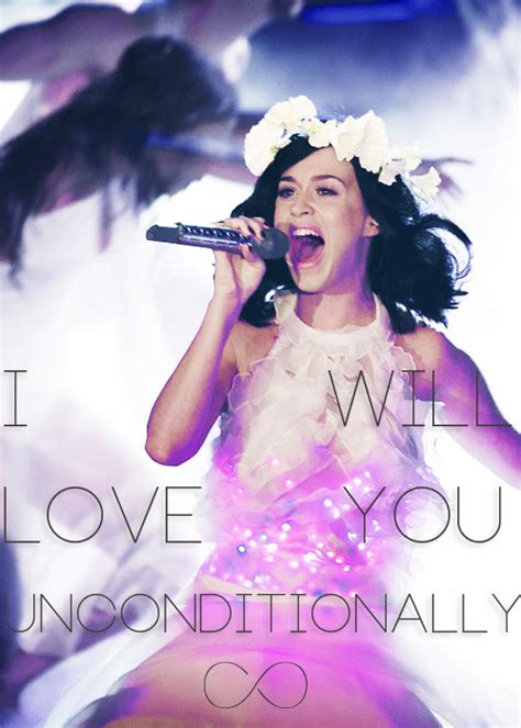 I Will ♥ You Unconditionally∞ Katy Perry Unconditionally Katy Perry