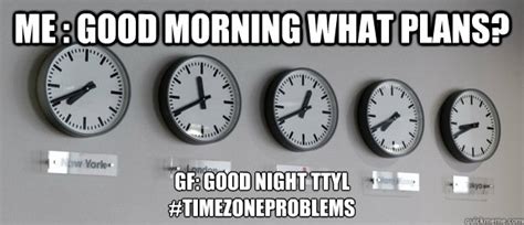 Time Zone Problems Memes Quickmeme