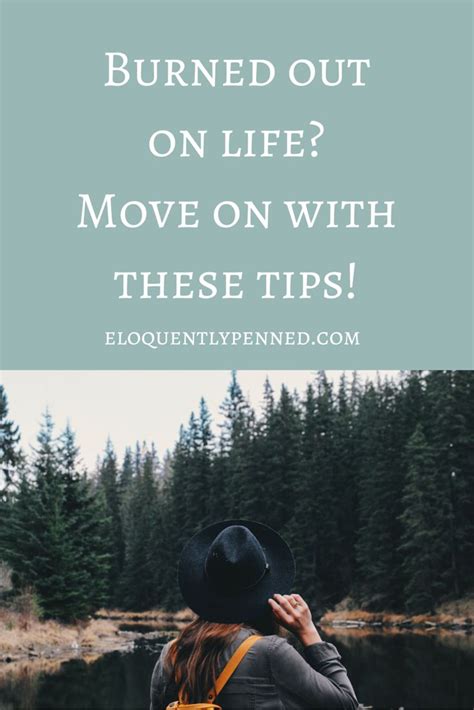 Burned Out On Life Move On With These Tips Eloquently Penned Life