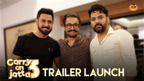 Carry On Jatta 3 Official Trailer Launch Gippy Grewal Aamir Khan
