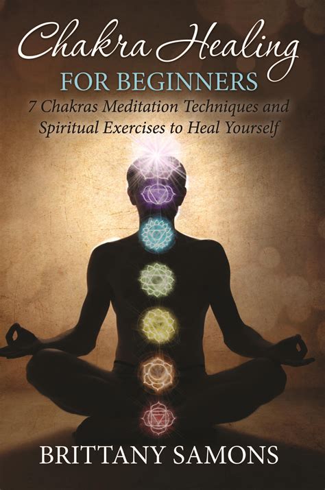 Chakra Healing For Beginners 7 Chakras Meditation Techniques And